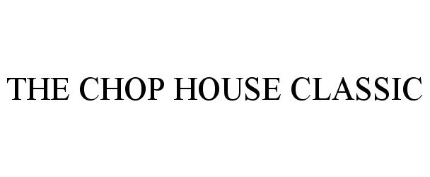  THE CHOP HOUSE CLASSIC