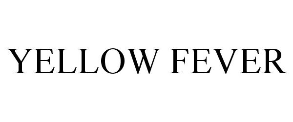 Trademark Logo YELLOW FEVER