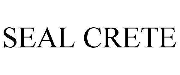 Trademark Logo SEAL CRETE