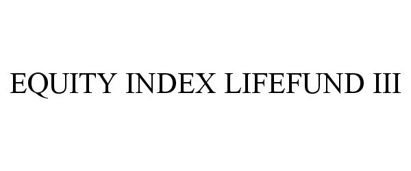  EQUITY INDEX LIFEFUND III