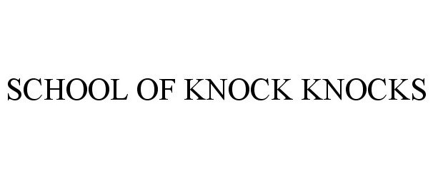  SCHOOL OF KNOCK KNOCKS