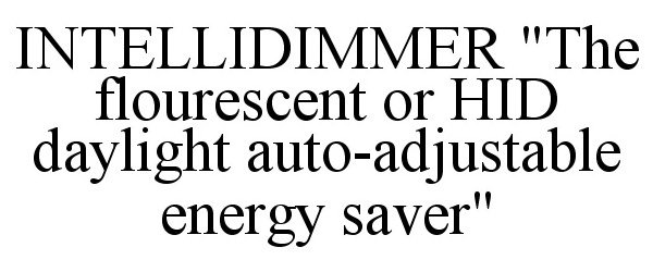  INTELLIDIMMER "THE FLOURESCENT OR HID DAYLIGHT AUTO-ADJUSTABLE ENERGY SAVER"