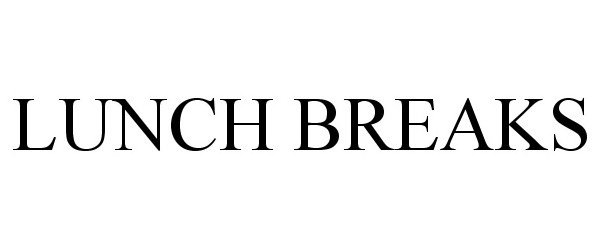 Trademark Logo LUNCH BREAKS