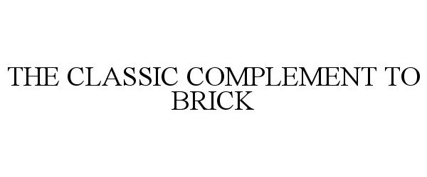  THE CLASSIC COMPLEMENT TO BRICK
