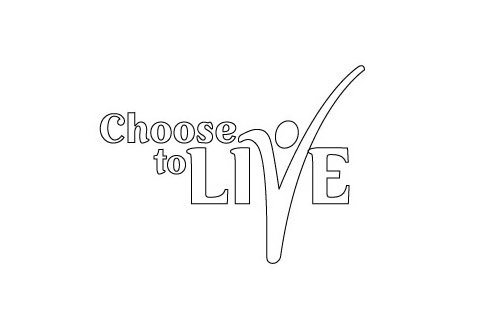  CHOOSE TO LIVE