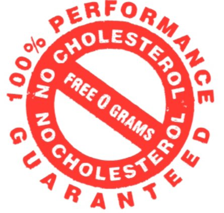  100% PERFORMANCE GUARANTEED NO CHOLESTEROL FREE 0 GRAMS