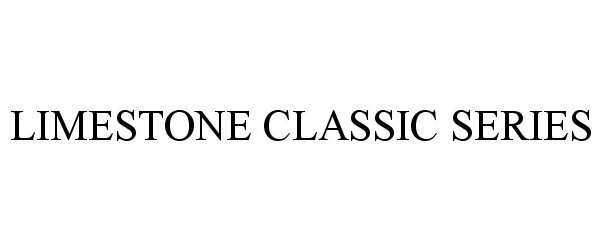 Trademark Logo LIMESTONE CLASSIC SERIES