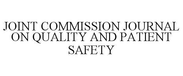 Trademark Logo JOINT COMMISSION JOURNAL ON QUALITY AND PATIENT SAFETY