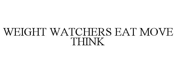 Trademark Logo WEIGHT WATCHERS EAT MOVE THINK