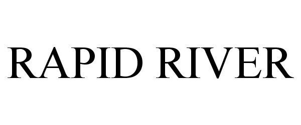 Trademark Logo RAPID RIVER