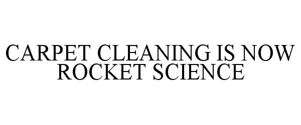  CARPET CLEANING IS NOW ROCKET SCIENCE