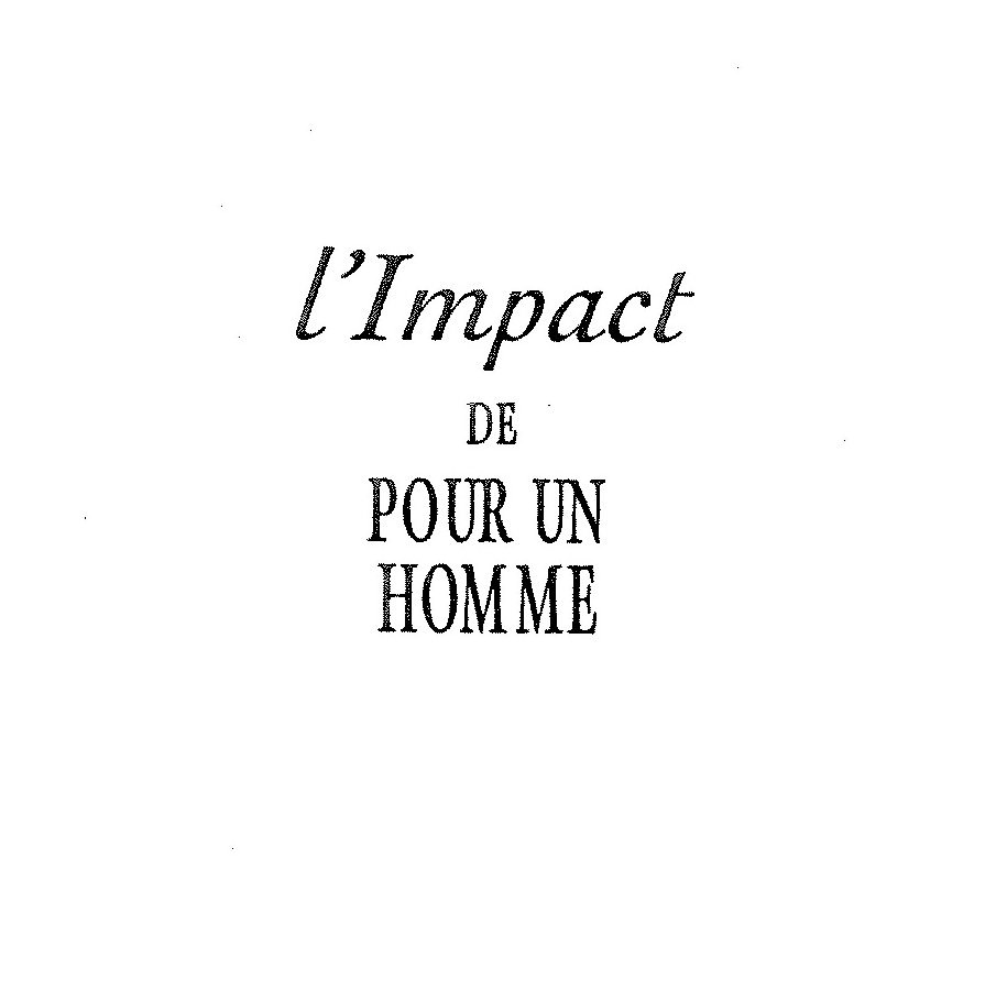  L'IMPACT DE POUR UN HOMME