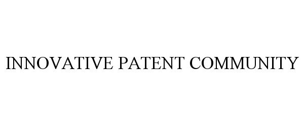 Trademark Logo INNOVATIVE PATENT COMMUNITY