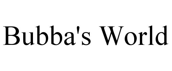 Trademark Logo BUBBA'S WORLD