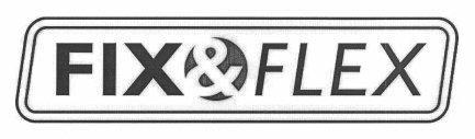 Trademark Logo FIX & FLEX