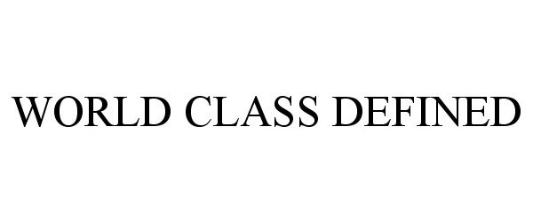 Trademark Logo WORLD CLASS DEFINED
