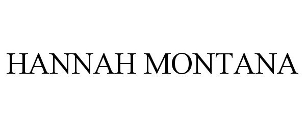 Trademark Logo HANNAH MONTANA