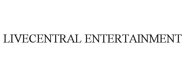 Trademark Logo LIVECENTRAL ENTERTAINMENT