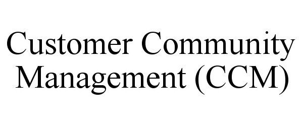  CUSTOMER COMMUNITY MANAGEMENT (CCM)