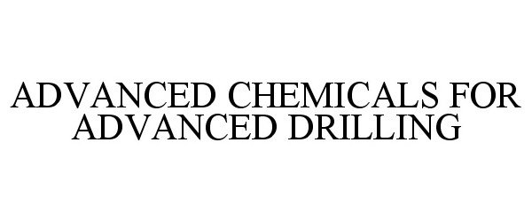  ADVANCED CHEMICALS FOR ADVANCED DRILLING