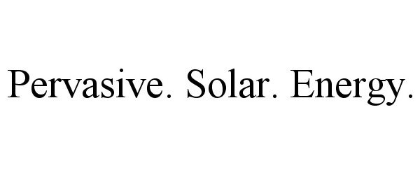  PERVASIVE. SOLAR. ENERGY.