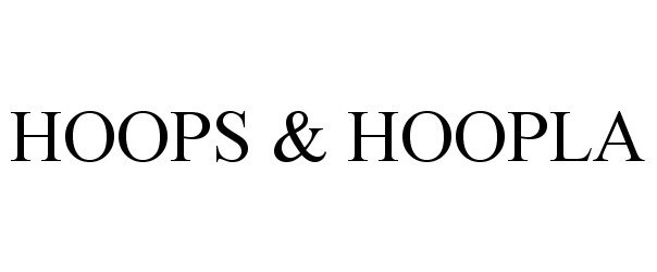 Trademark Logo HOOPS & HOOPLA