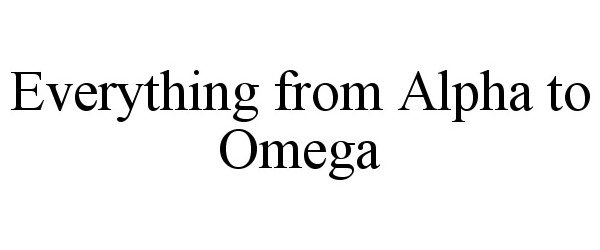  EVERYTHING FROM ALPHA TO OMEGA