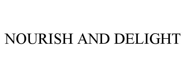 Trademark Logo NOURISH AND DELIGHT