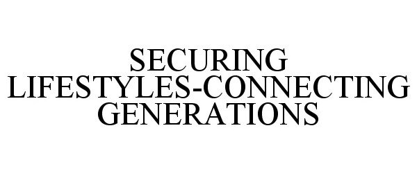 Trademark Logo SECURING LIFESTYLES-CONNECTING GENERATIONS