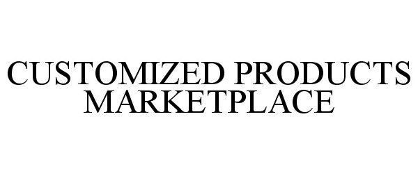  CUSTOMIZED PRODUCTS MARKETPLACE