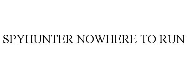 Trademark Logo SPYHUNTER NOWHERE TO RUN