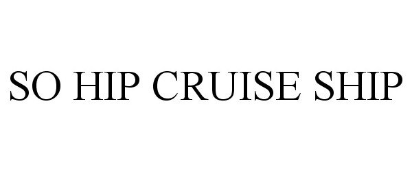  SO HIP CRUISE SHIP