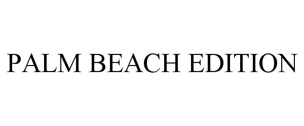 Trademark Logo PALM BEACH EDITION