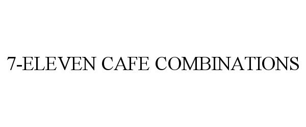  7-ELEVEN CAFE COMBINATIONS