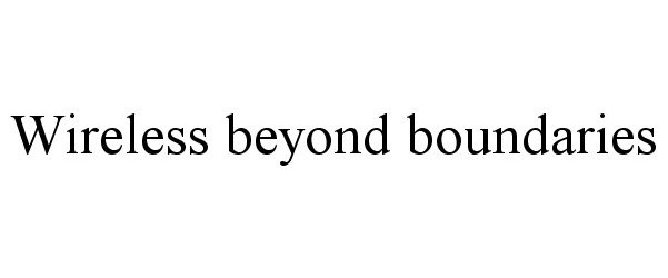  WIRELESS BEYOND BOUNDARIES