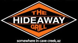  THE HIDEAWAY GRILL SOMEWHERE IN CAVE CREEK, AZ