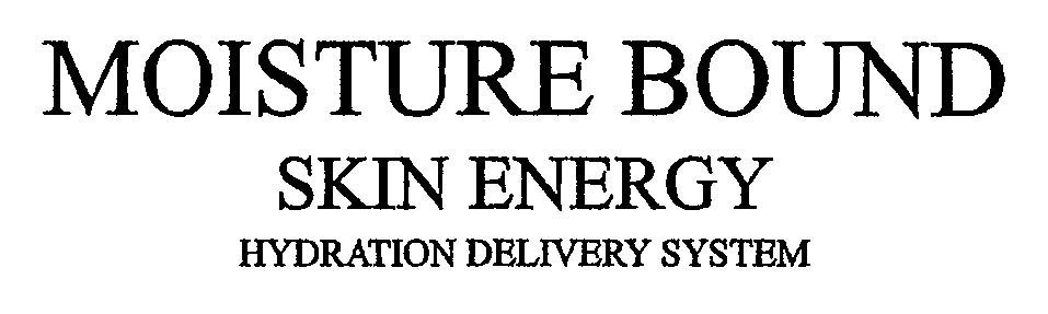 Trademark Logo MOISTURE BOUND SKIN ENERGY HYDRATION DELIVERY SYSTEM