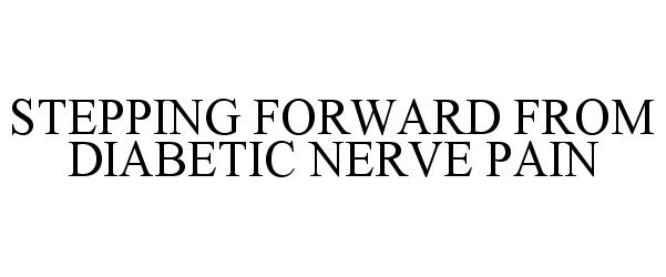  STEPPING FORWARD FROM DIABETIC NERVE PAIN