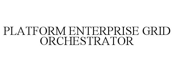  PLATFORM ENTERPRISE GRID ORCHESTRATOR