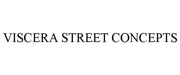  VISCERA STREET CONCEPTS