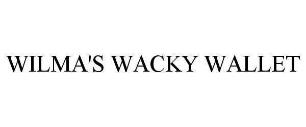 Trademark Logo WILMA'S WACKY WALLET