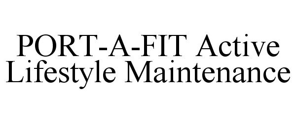  PORT-A-FIT ACTIVE LIFESTYLE MAINTENANCE