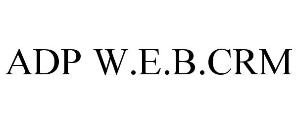 Trademark Logo ADP W.E.B.CRM