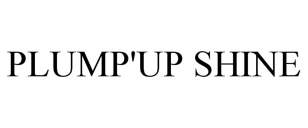 Trademark Logo PLUMP'UP SHINE