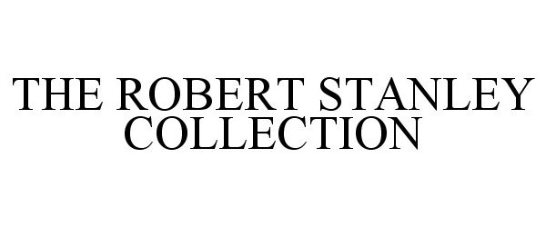  THE ROBERT STANLEY COLLECTION