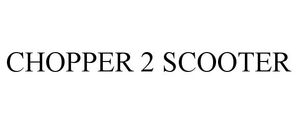  CHOPPER 2 SCOOTER