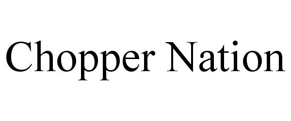 Trademark Logo CHOPPER NATION