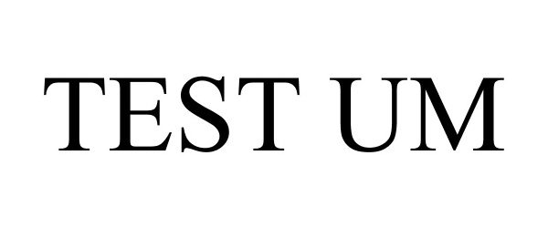 Trademark Logo TEST UM