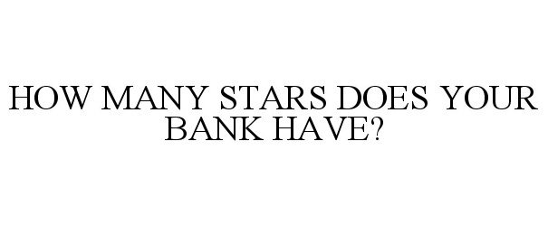  HOW MANY STARS DOES YOUR BANK HAVE?