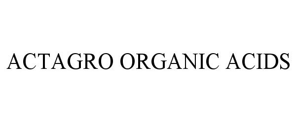 Trademark Logo ACTAGRO ORGANIC ACIDS